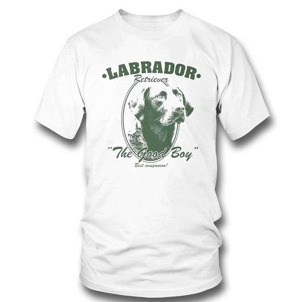 Labrador Retriever The Good Boy Best Companion Shirt