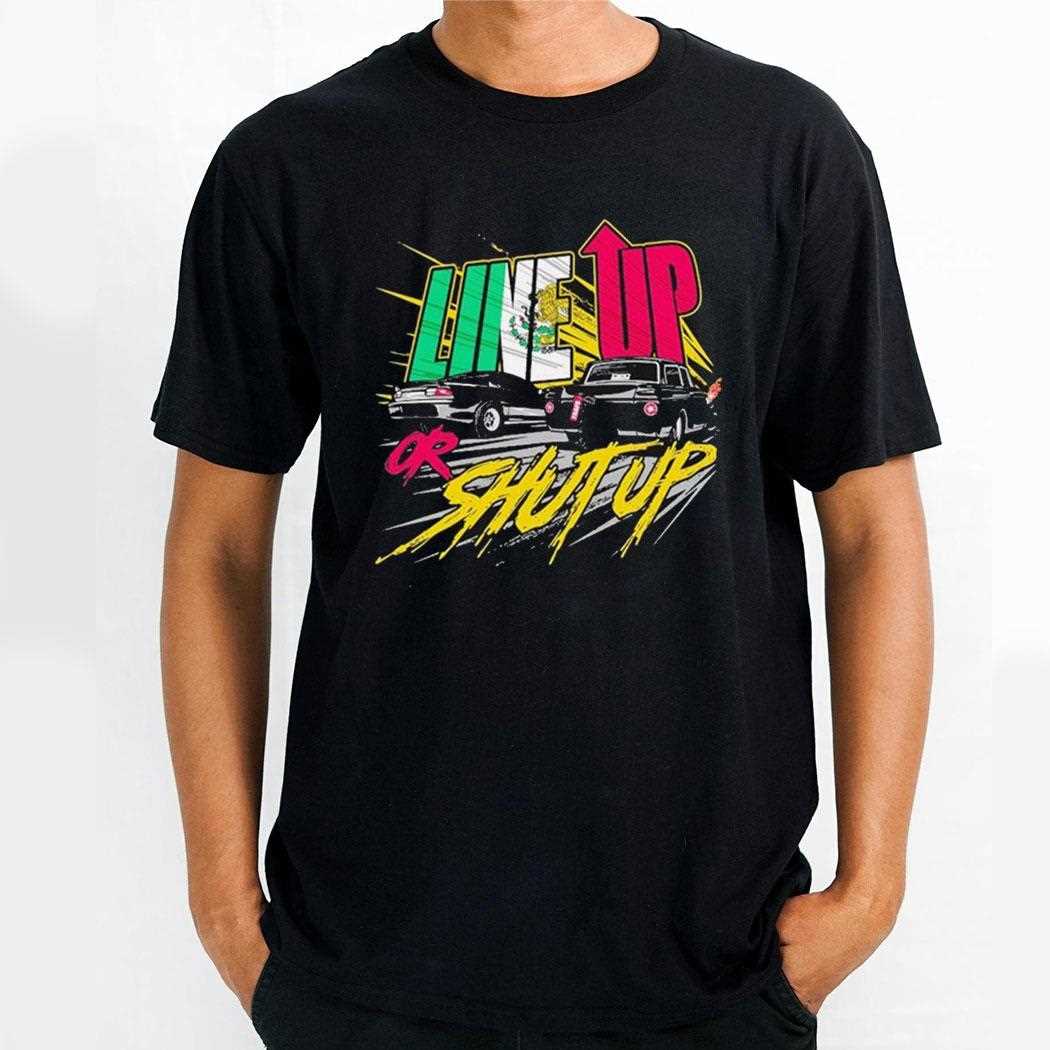 Line Up Or Shut Up Mexico Shirt
