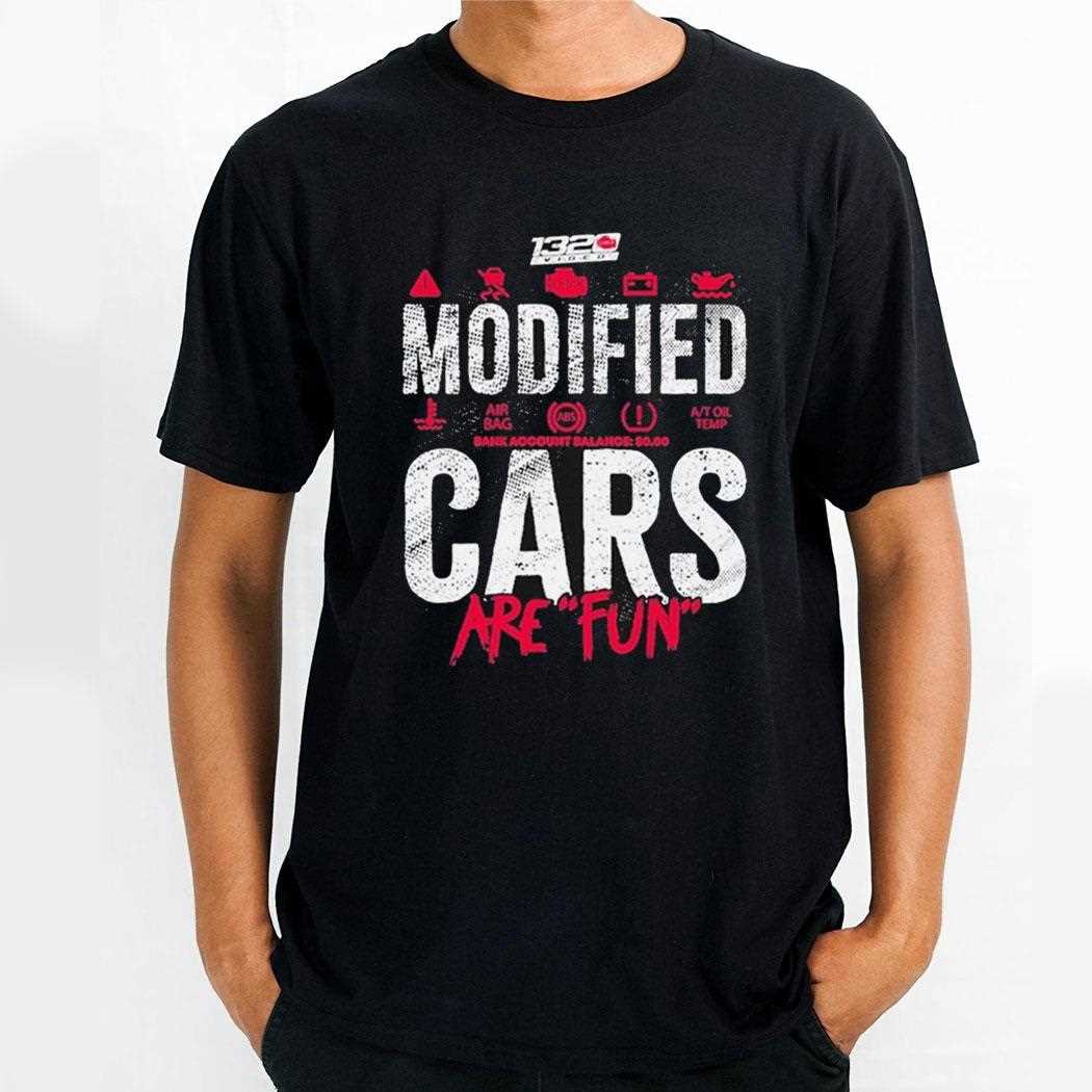 Modified Cars Are Fun Shirt