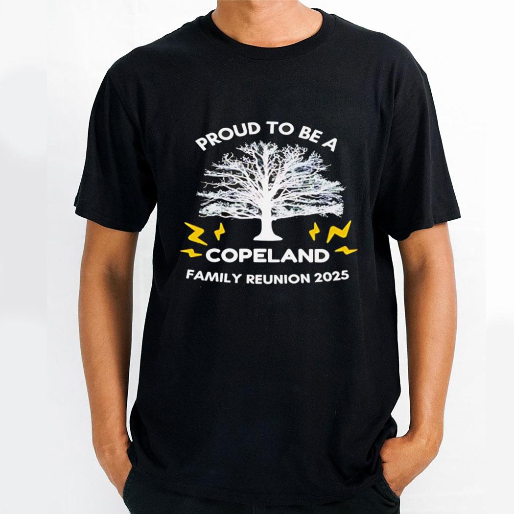 Proud To Be A Copeland Family Reunion 2025 Shirt