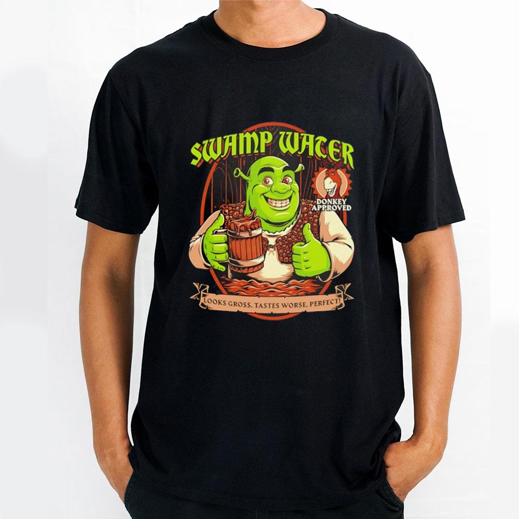 Shrek Swamp Water Looks Gross Tastes Worse Perfect Donkey Approved Shirt