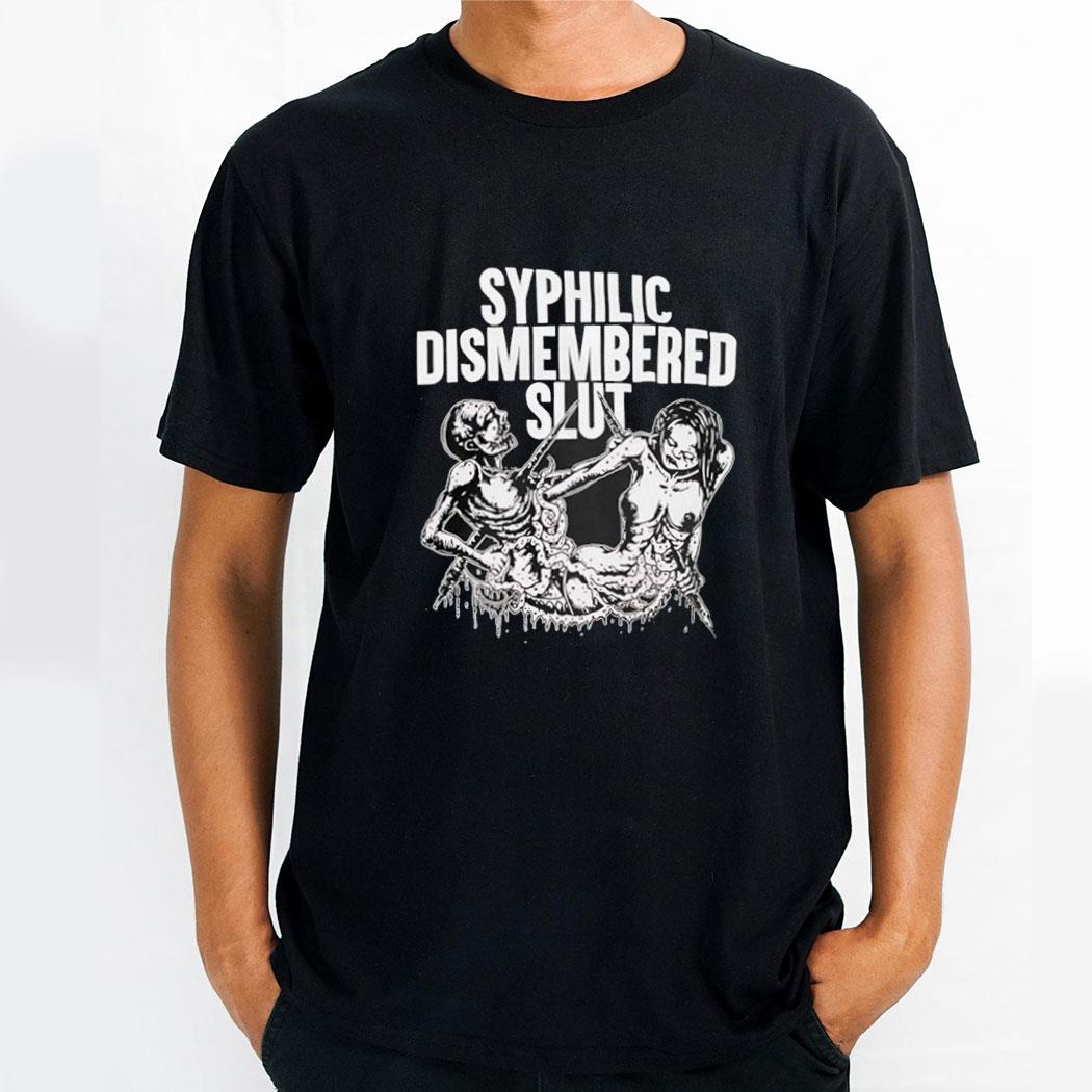 Syphilic Dismembered Slut Shirt