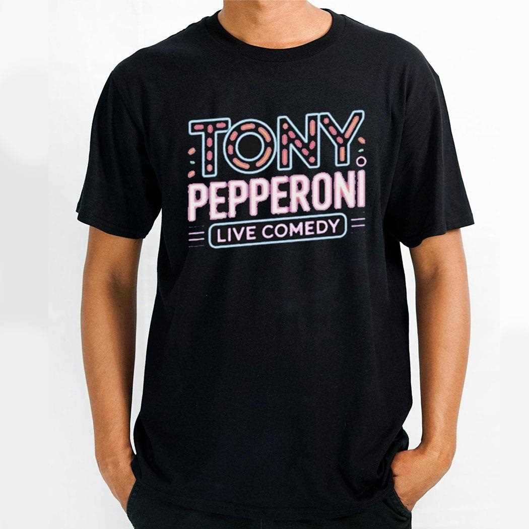 Tony Pepperoni Live Comedy Shirt