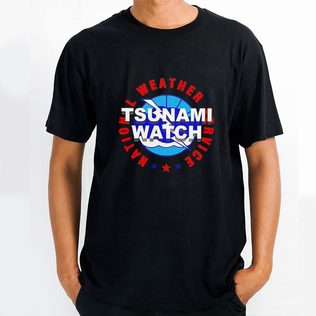 Tsunami Watch National Weather Service Shirt