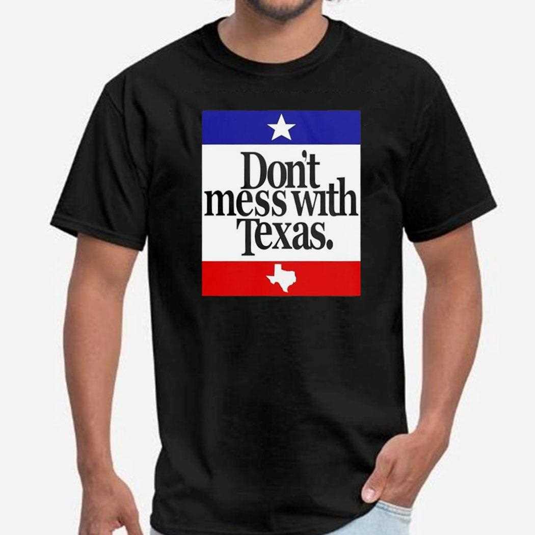 Dont Mess With Texas Shirt Flag Shirt