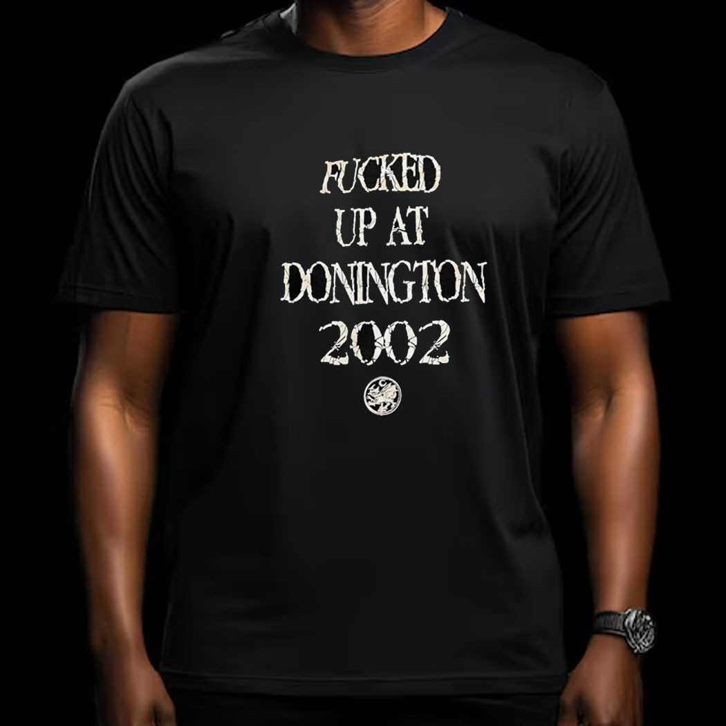 Fcked Up At Donighton 2002 Shirt