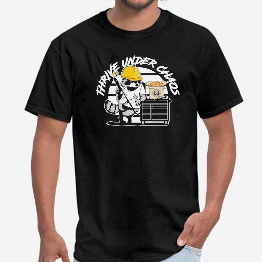 Habitual Linecrosser Thrive Under Chaos Shirt