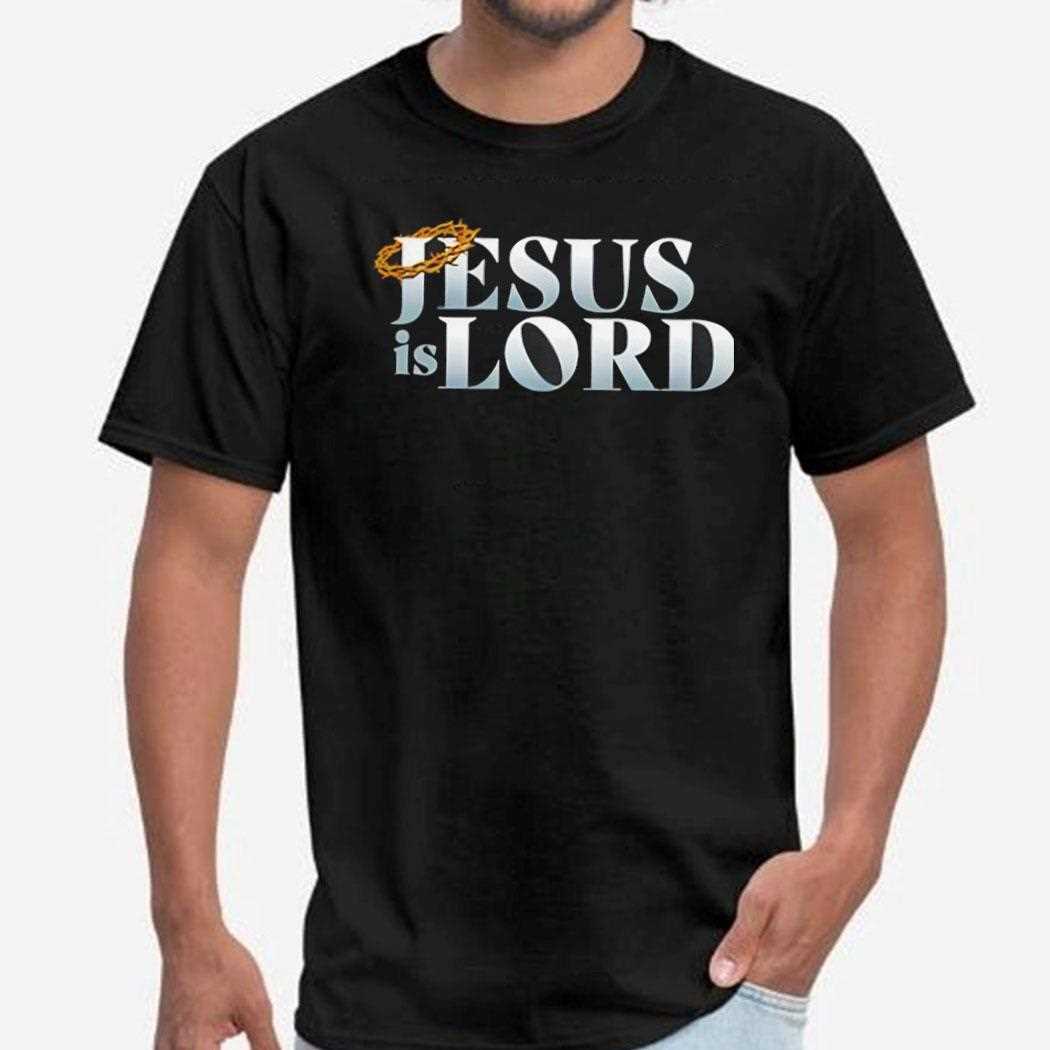 Jesus Is Lord Shirt