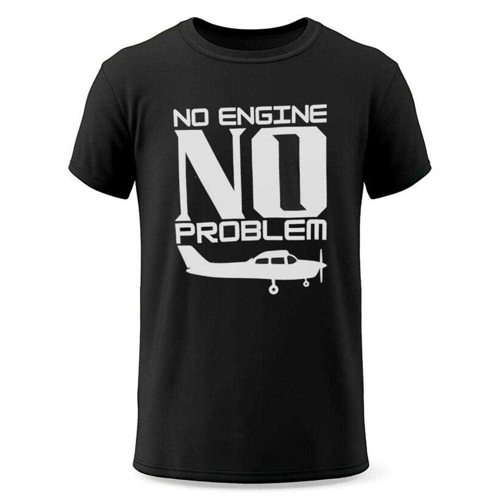 No Engine No Problem Shirt No Engine No Problem Shirt