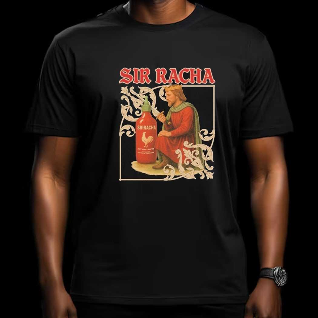 Sir Racha Hot Chili Sauce Sriracha Medieval Shirt