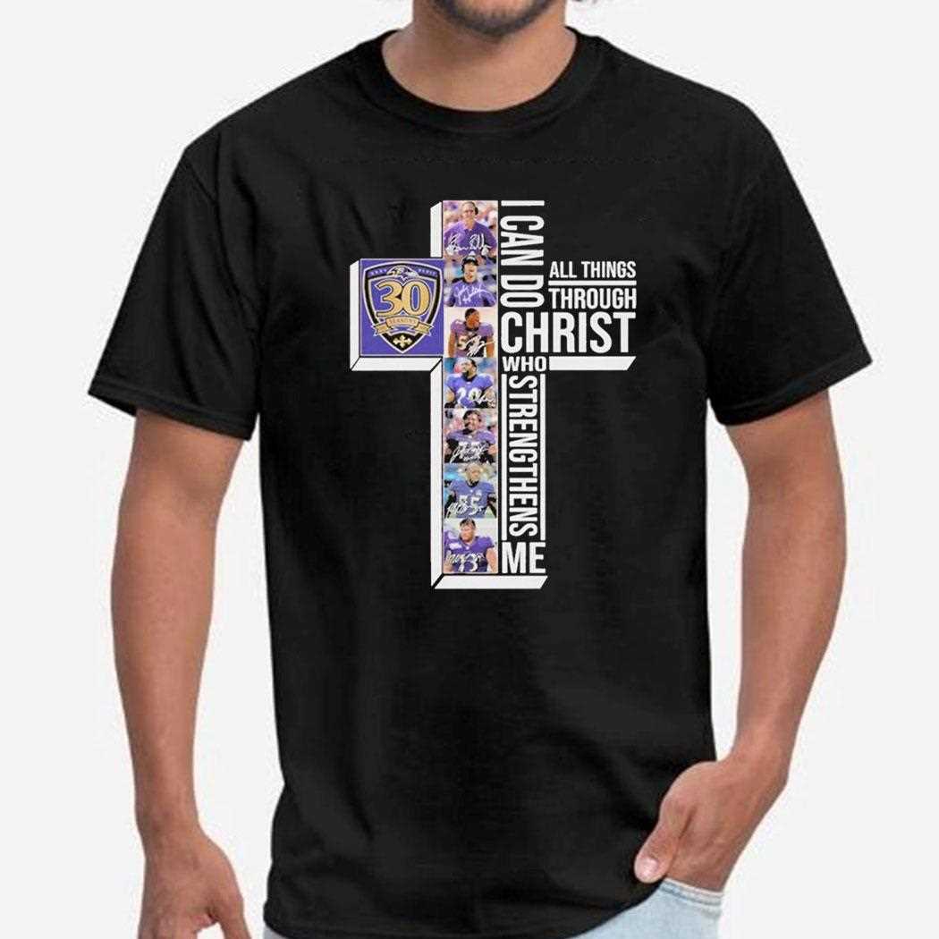The Baltimore Ravens 30th Seasons 1996-2025 I Can Do Through All Things Through Who Strengthens Me Shirt