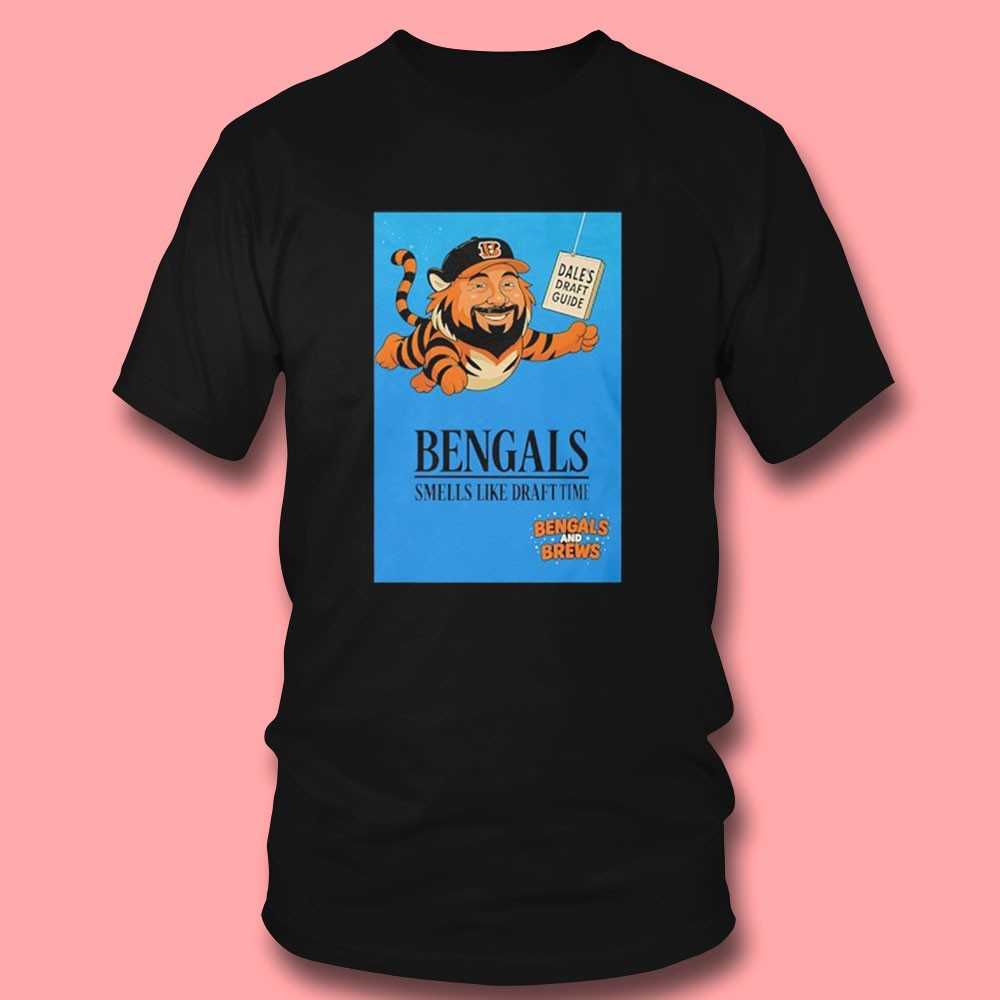 Dales Draft Guide Cincinnati Bengals Smells Like Draft Time Bengals And Brews Shirt