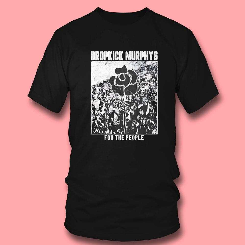 Dropkick Murphys For The People Rose Shirt Dropkick Murphys For The People Rose Shirt