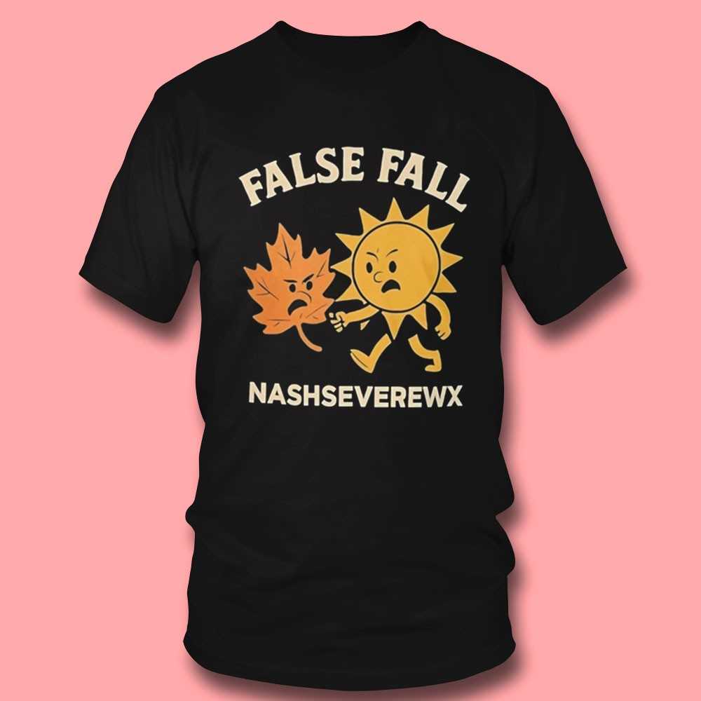 False Fall Nashseverewx Weather Shirt Unique Autumn Graphic Shirt