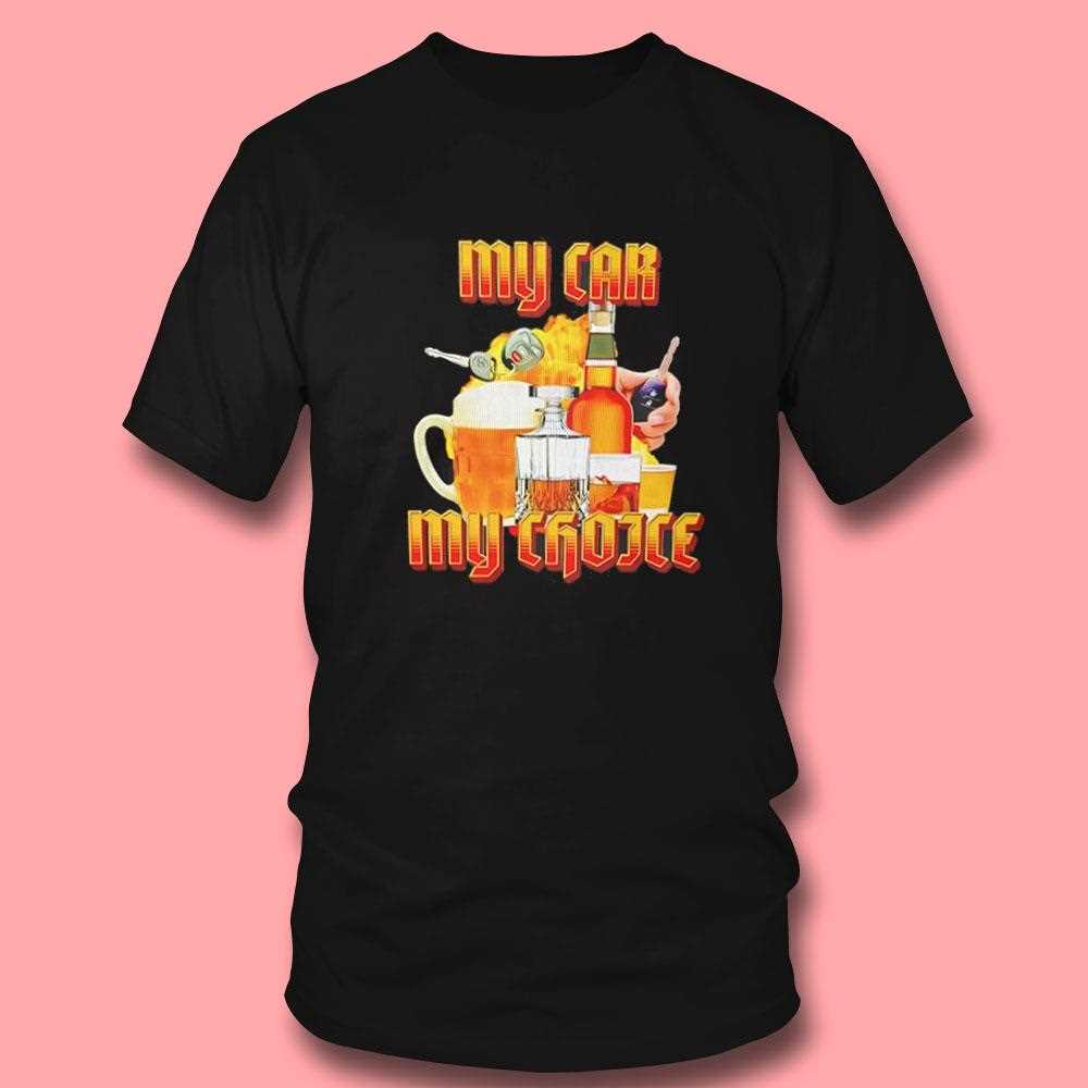 My Car My Choice Shirt My Car My Choice Shirt