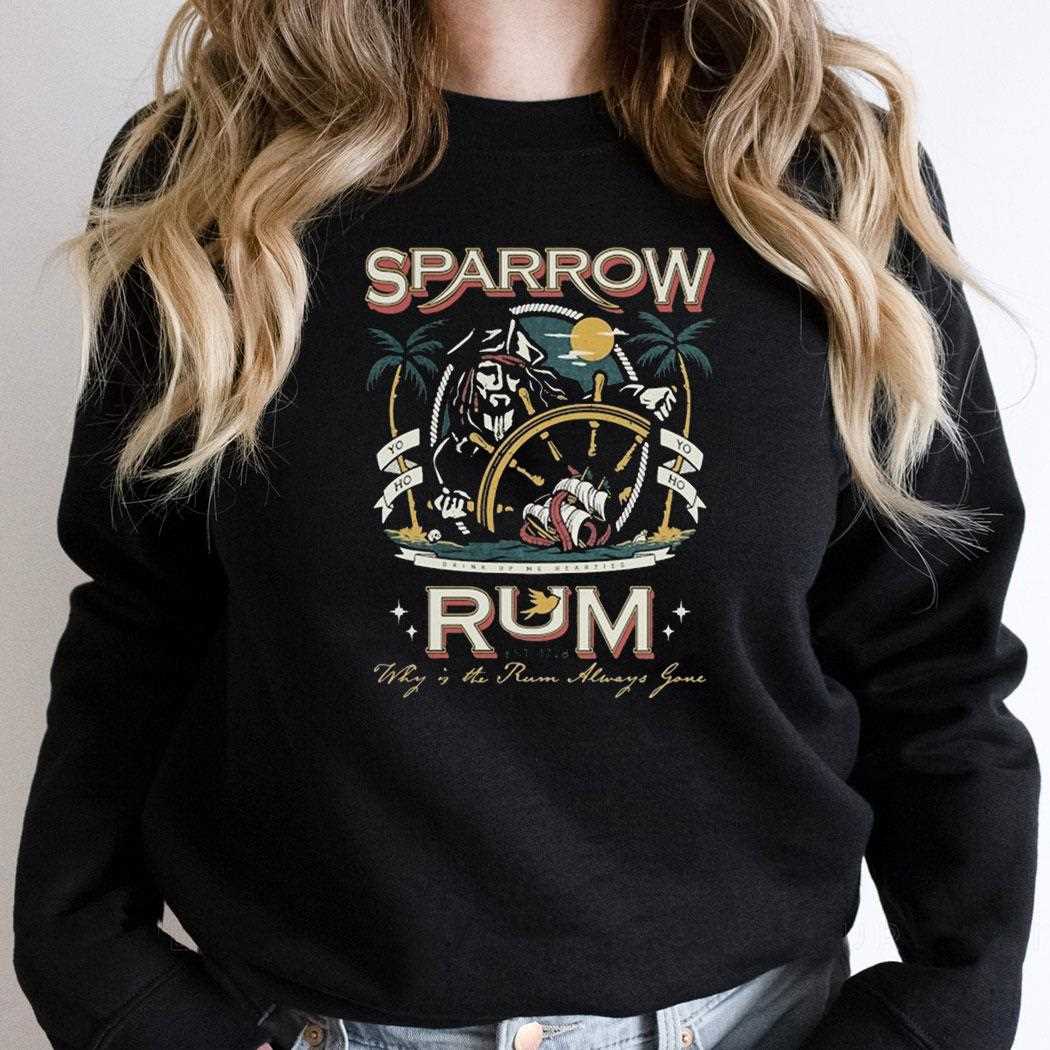 Sparrow Rum Drink Up Me Hearties Why In The Rum Always Gone Est 1728 Shirt Sparrow Rum Drink Up Me Hearties Why In The Rum Always Gone Est 1728 Shirt