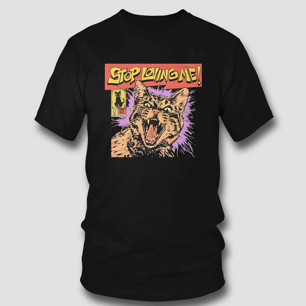 Stop Loving Me Comic Cat Shirt