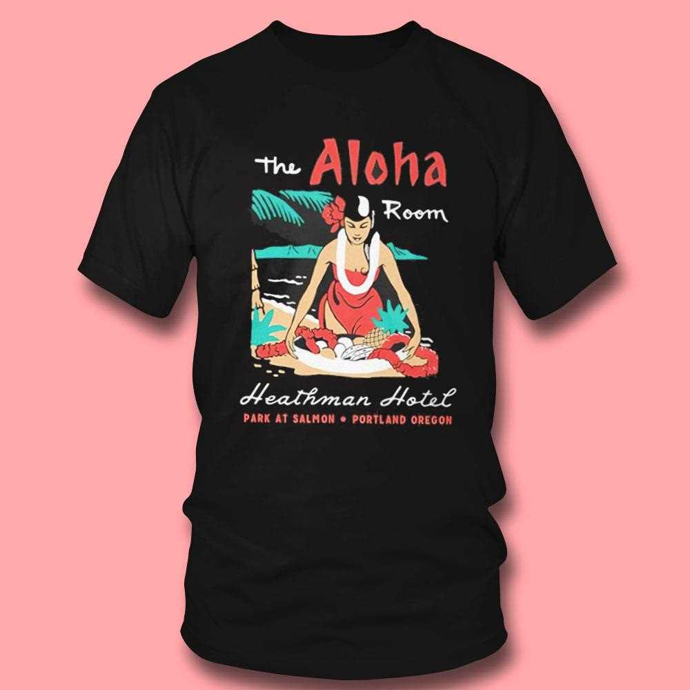 The Aloha Room Heathman Hotel Portland Or Shirt The Aloha Room Heathman Hotel Portland Or Shirt