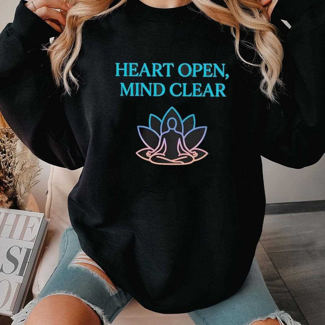 Heart Open Mind Clear Shirt Heart Open Mind Clear Shirt