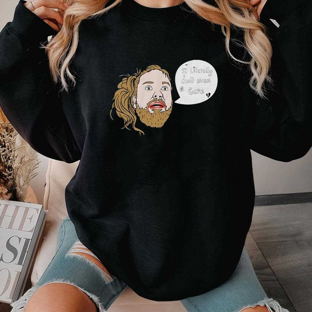 Leigh Mcnasty I Literally Dont Even Care Head Face Shirt Leigh Mcnasty I Literally Dont Even Care Head Face Shirt