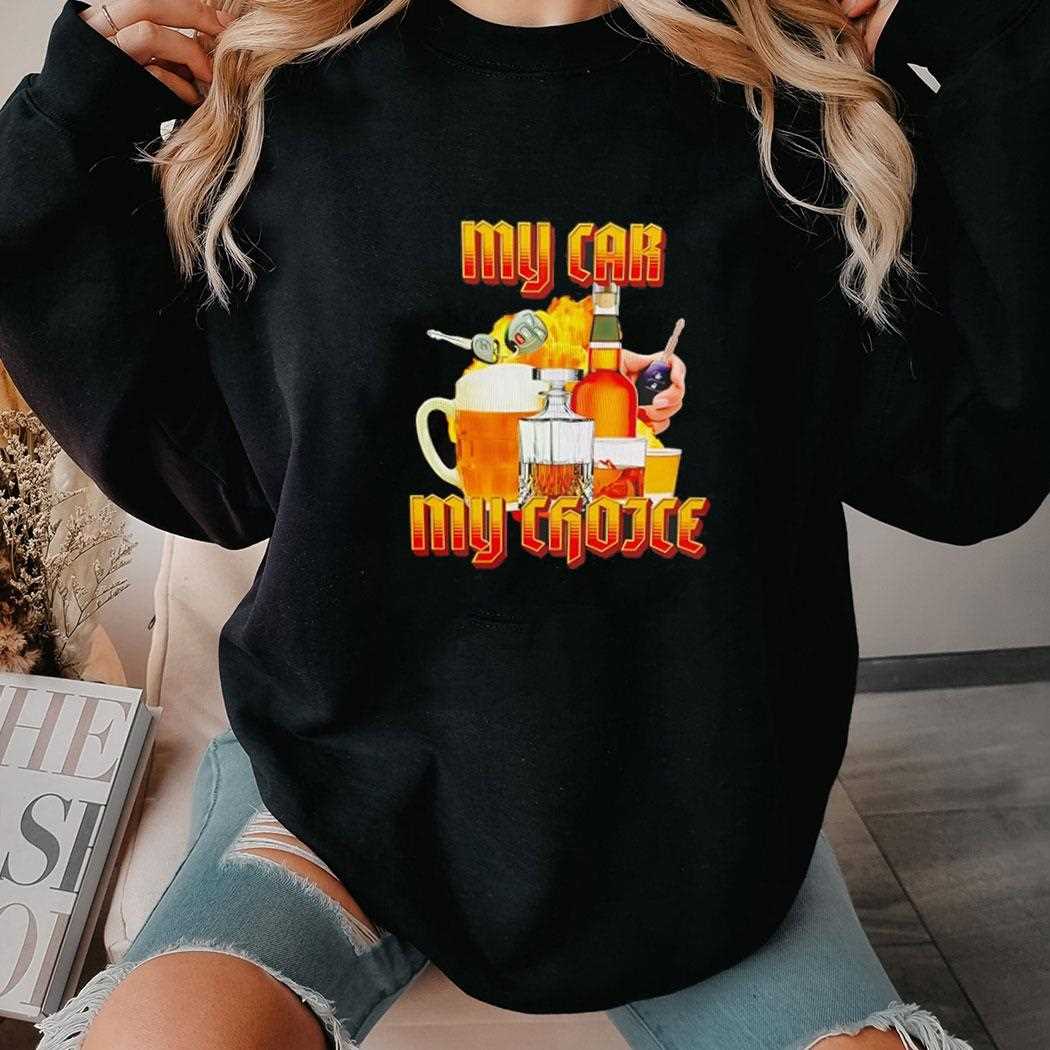 My Car My Choice Shirt My Car My Choice Shirt