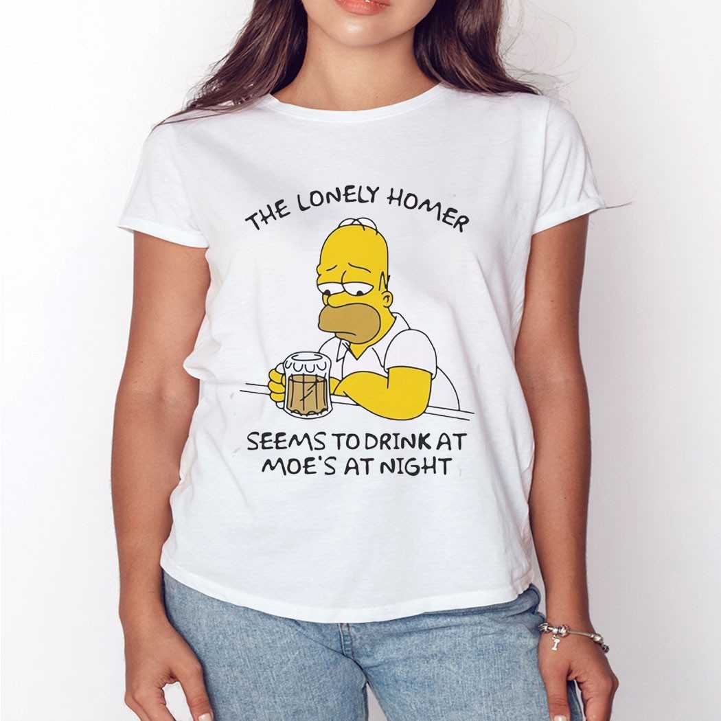 The Lonely Homer Seems To Drink At Moes At Night Shirt
