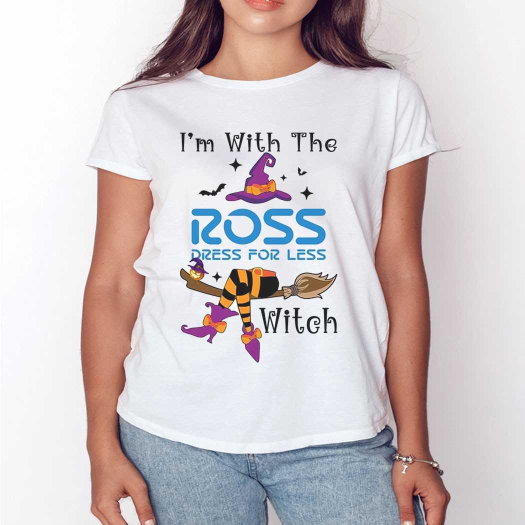 I’m With The Ross Dress For Less Witch Halloween Shirt