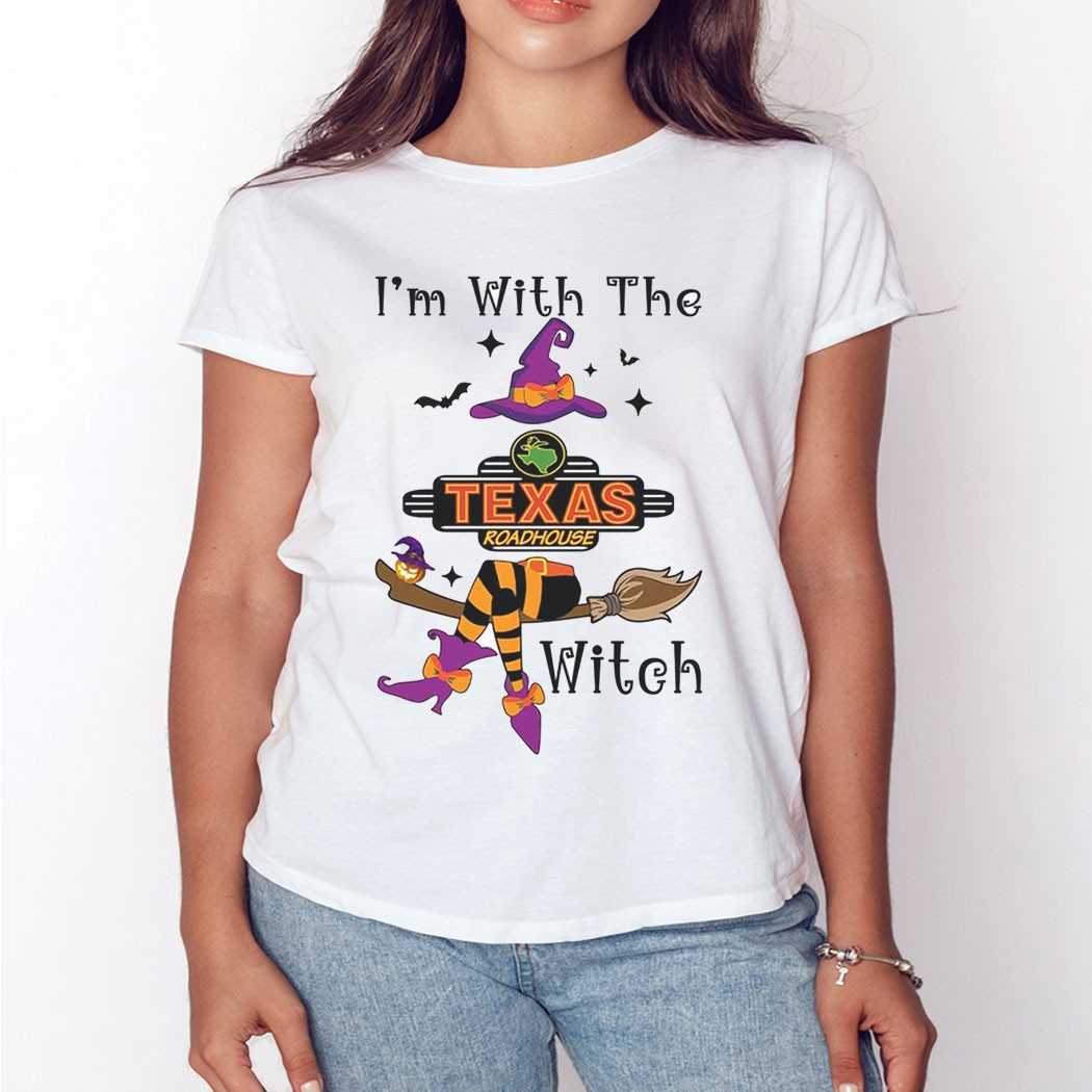 I’m With The Texas Roadhouse Witch Halloween Shirt