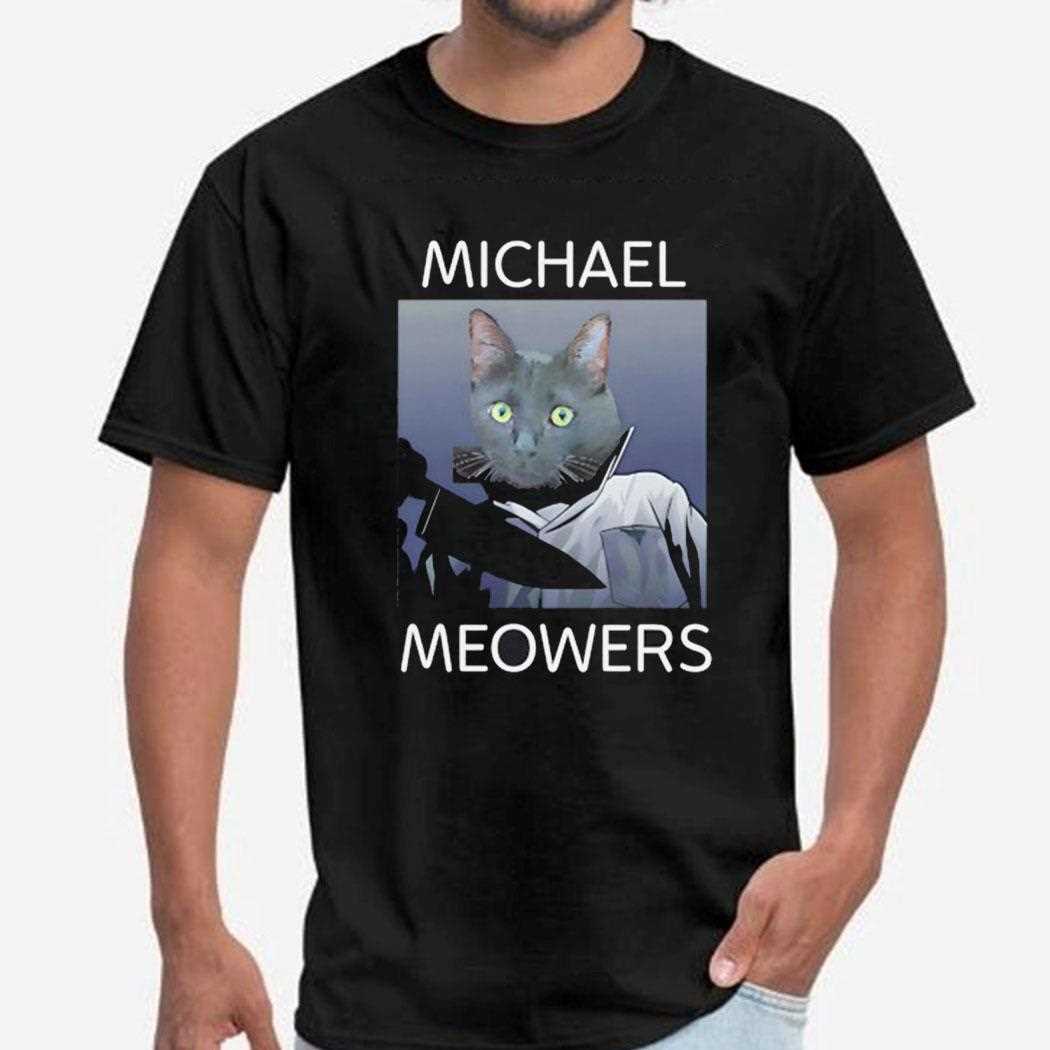 Michael Meowers Funny Shirt