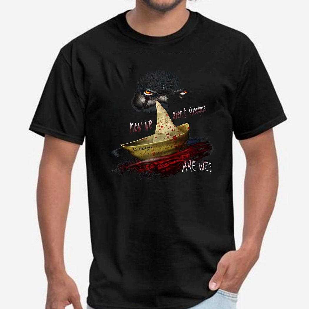Now We Aren’t Strangers Are We Pennywise Georgie’s Boat It Tee
