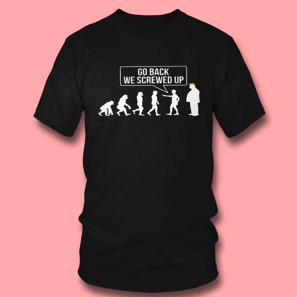 Go Back We Screwed Up Evolution Tee
