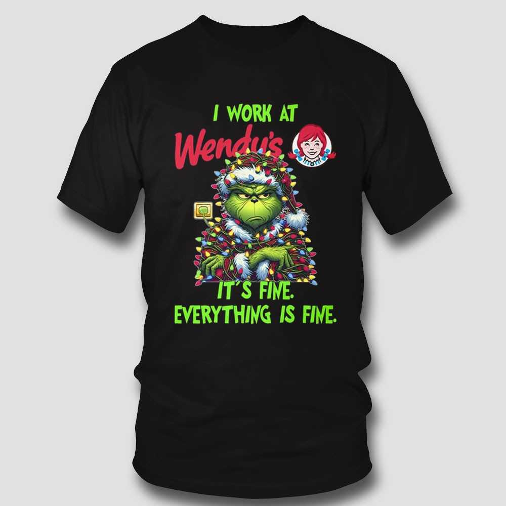 Grinch I Work At Wendy’s It’s Fine Everything Is Fine Christmas Lights T-shirt Grinch I Work At Wendy’s It’s Fine Everything Is Fine Christmas Lights T-shirt
