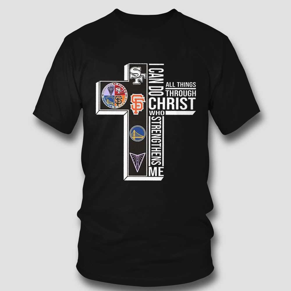 I Can Do All Things Through Christ Golden State Warriors Sf 49ers T-shirt I Can Do All Things Through Christ Golden State Warriors Sf 49ers T-shirt