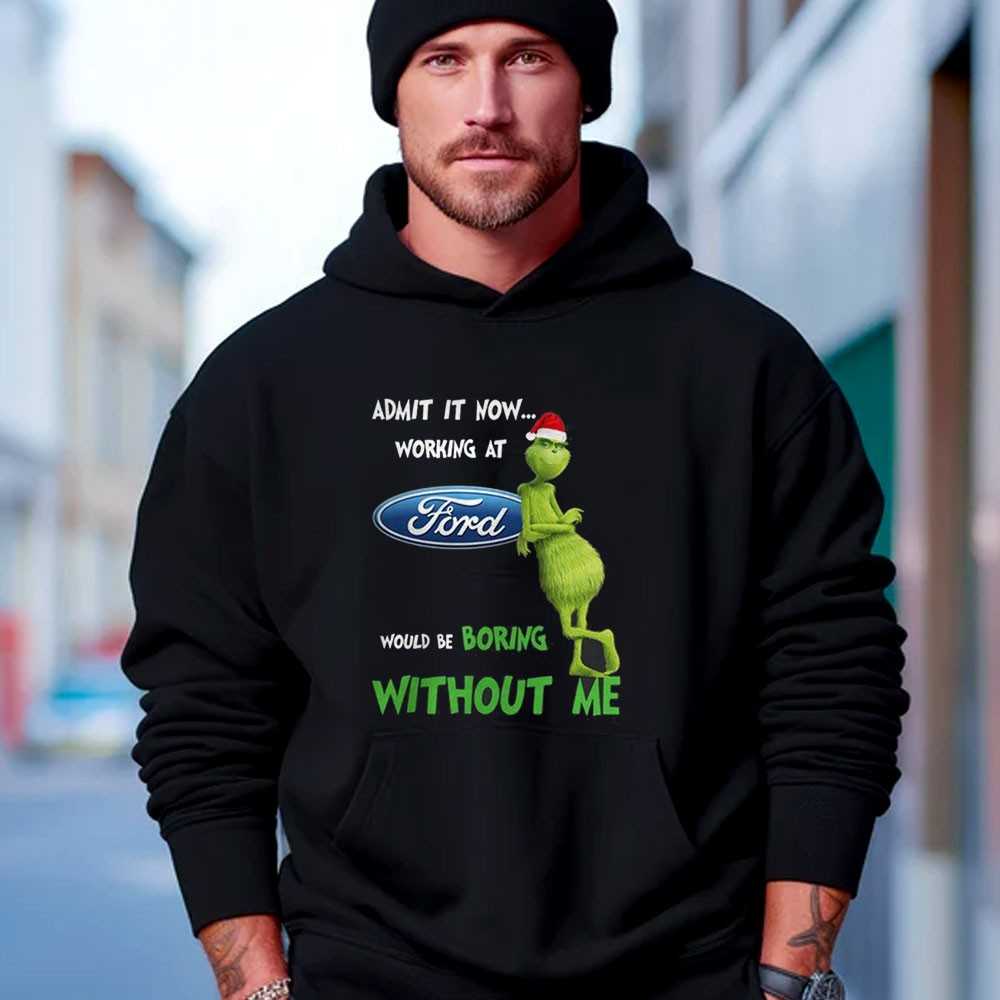 Grinch Working At Ford Would Be Boring Without Me Hoodie Grinch Working At Ford Would Be Boring Without Me Hoodie