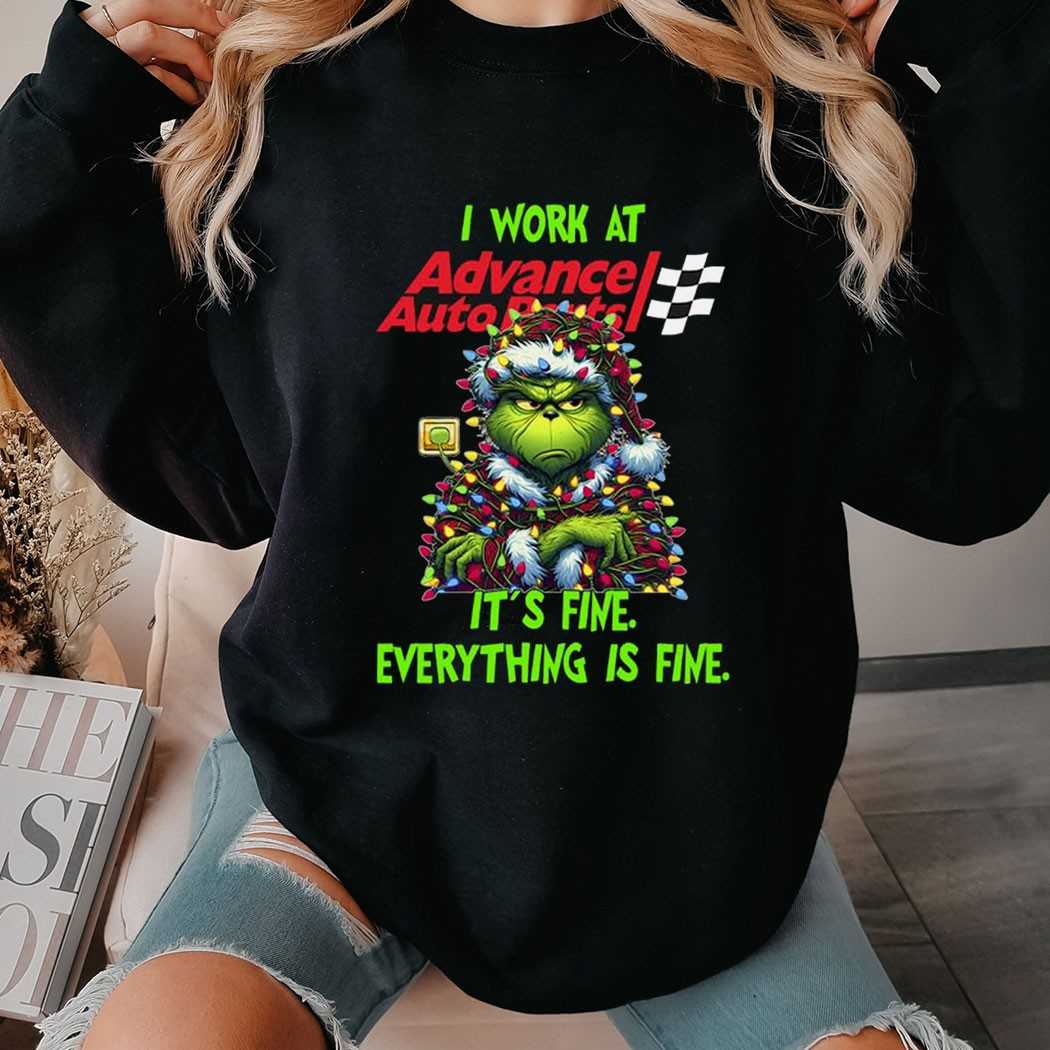 Grinch I Work At Advance Auto Parts It’s Fine Everything Is Fine Christmas Lights T-shirt Grinch I Work At Advance Auto Parts It’s Fine Everything Is Fine Christmas Lights T-shirt