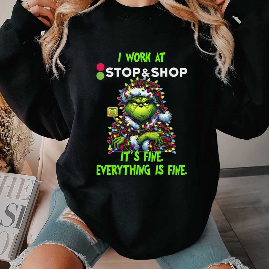 Grinch I Work At Stop & Shop It’s Fine Everything Is Fine Christmas Lights T-shirt Grinch I Work At Stop & Shop It’s Fine Everything Is Fine Christmas Lights T-shirt