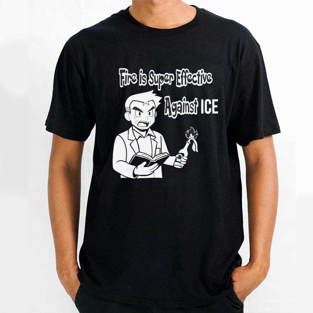 Fire Is Super Effective Against Ice Shirt