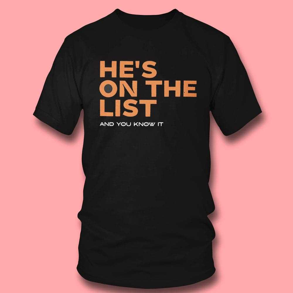 Hes On The List And You Know It Tee Hes On The List And You Know It Tee