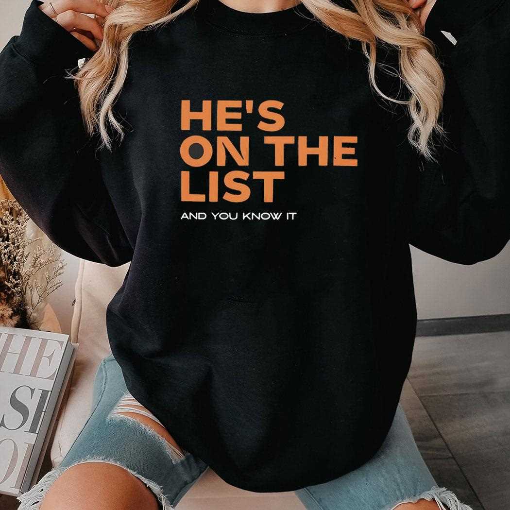 Hes On The List And You Know It Tee Hes On The List And You Know It Tee