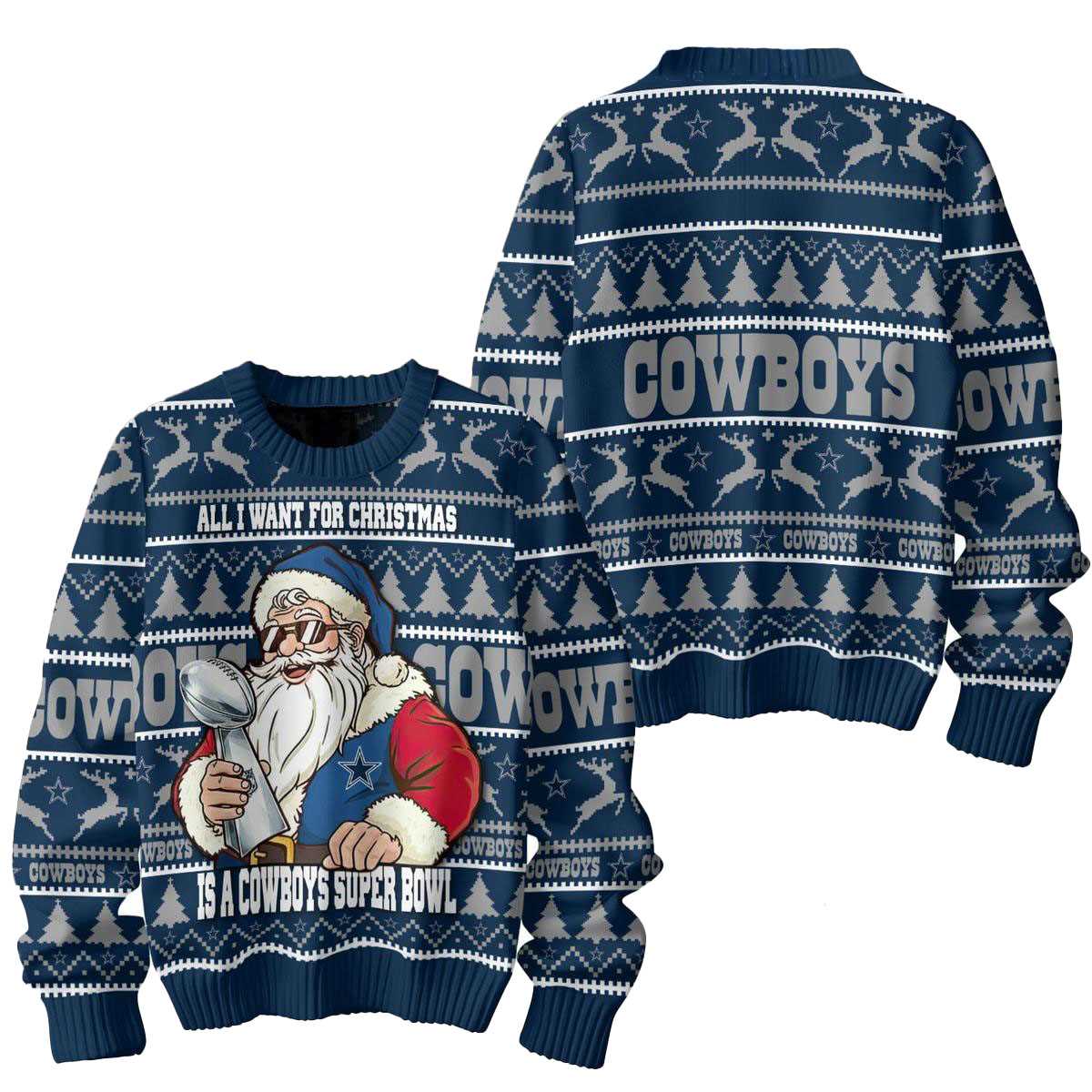 Dallas Cowboys Santa All I Want For Christmas Is Super Bowl Ugly Sweater
