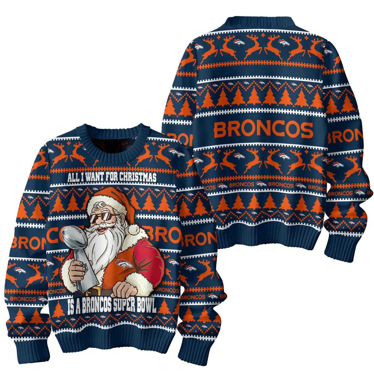Denver Broncos Santa All I Want For Christmas Is Super Bowl Ugly Sweater