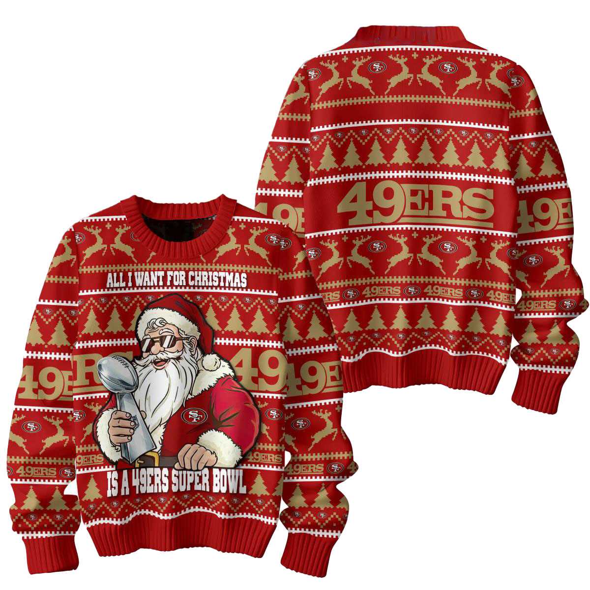 San Francisco 49ers Santa All I Want For Christmas Is Super Bowl Ugly Sweater