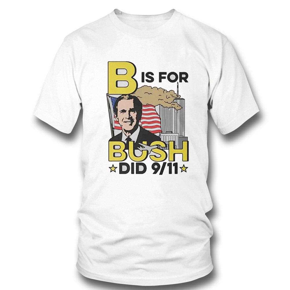 B Is For Bush Did 9 11 Burning City Tee B Is For Bush Did 9 11 Burning City Tee