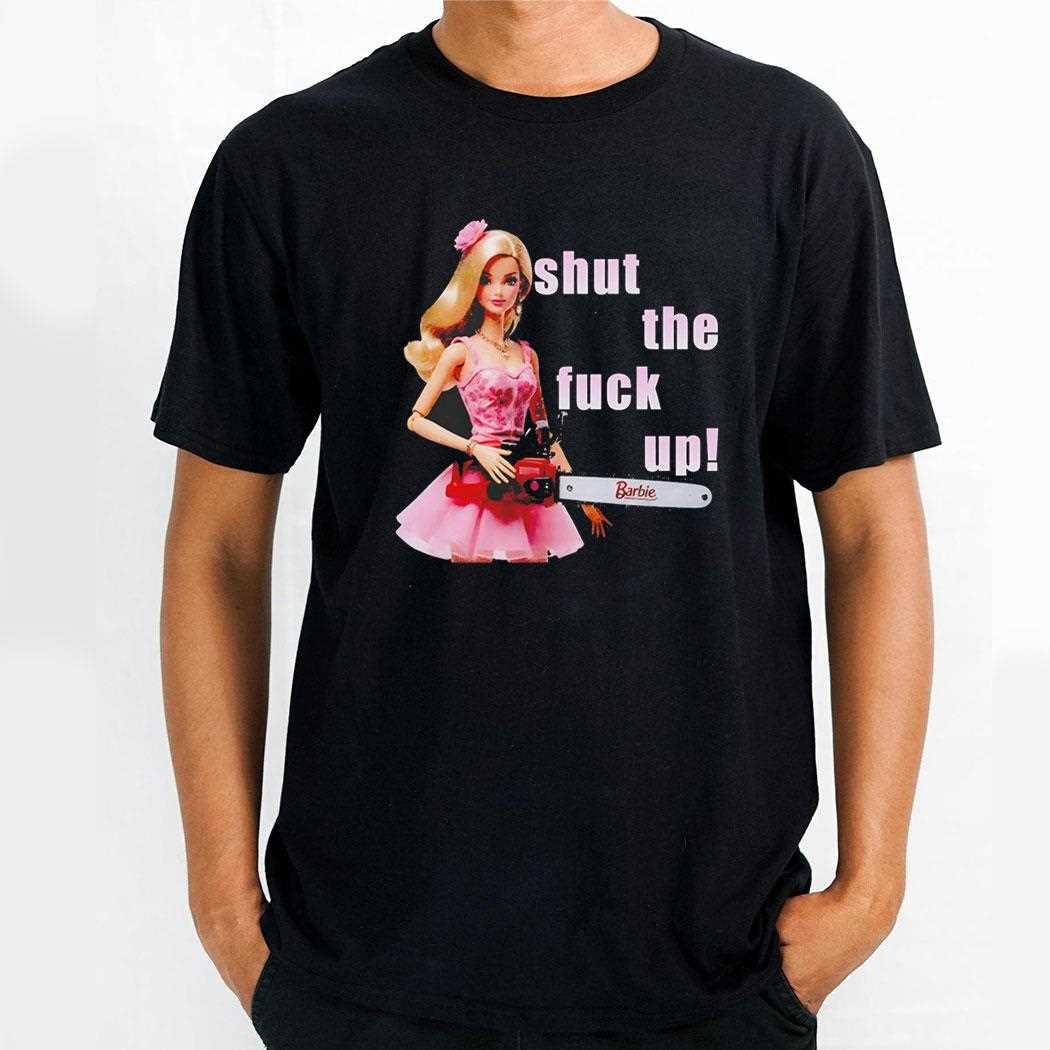 Barbie Shut The Fuck Up Tee Barbie Shut The Fuck Up Tee