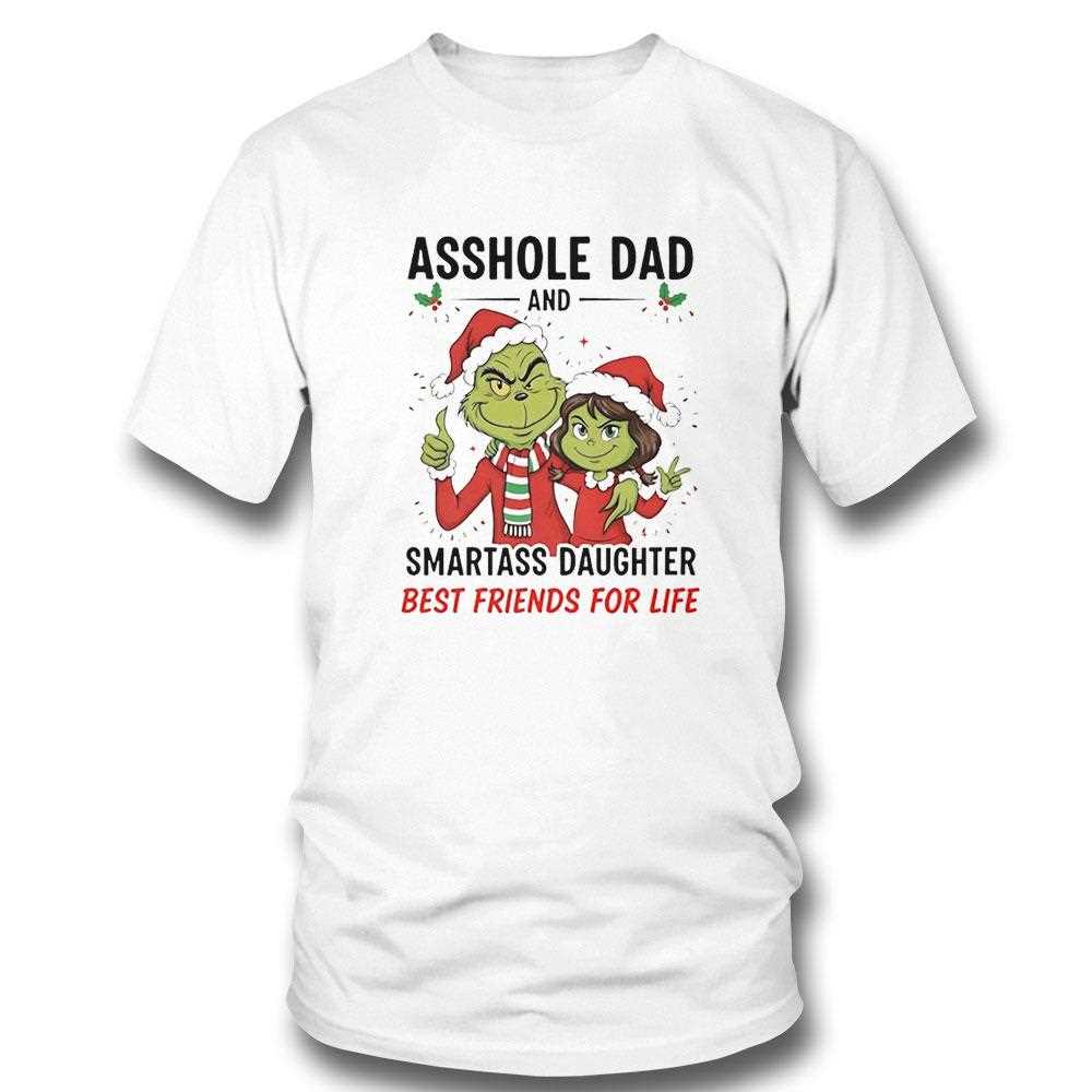 Grinch Asshole Dad And Smartass Daughter Best Friends For Life Christmas 2025 Tee