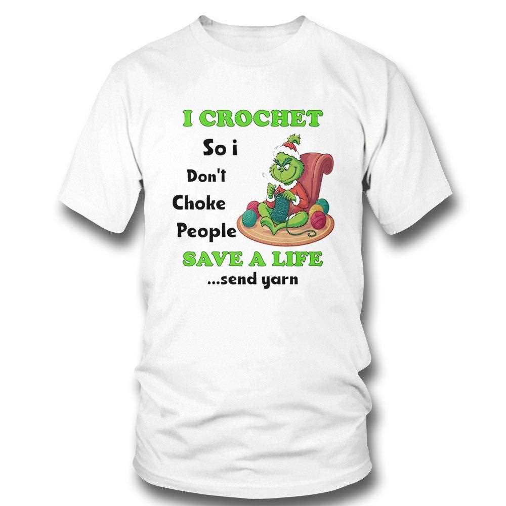 Grinch I Crochet So I Dont Choke People Save A Life Christmas 2025 Tee