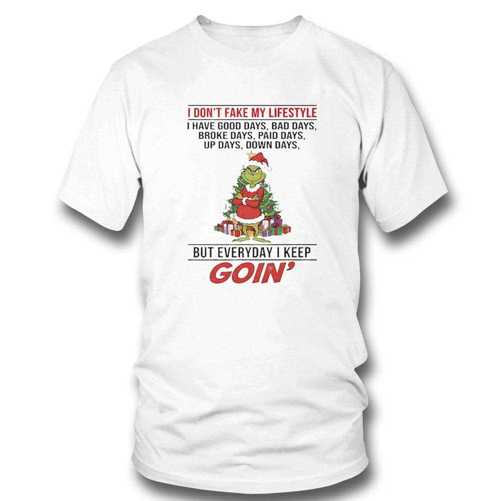 Grinch I Dont Fake My Lifestyle I Have Good Days Bad Days Christmas 2025 Tee