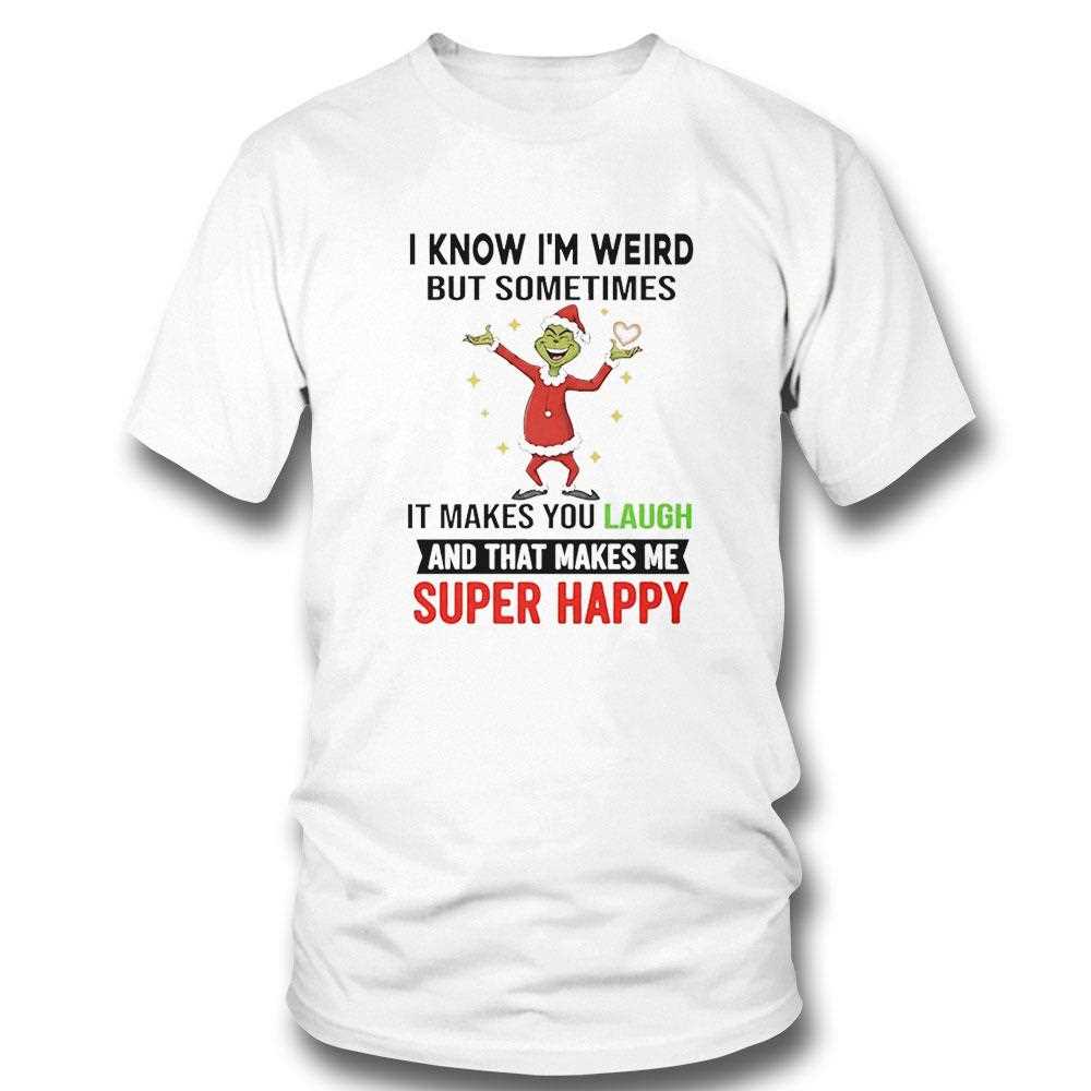 Grinch I Know Im Weird But Sometimes It Makes You Laugh Christmas 2025 Tee