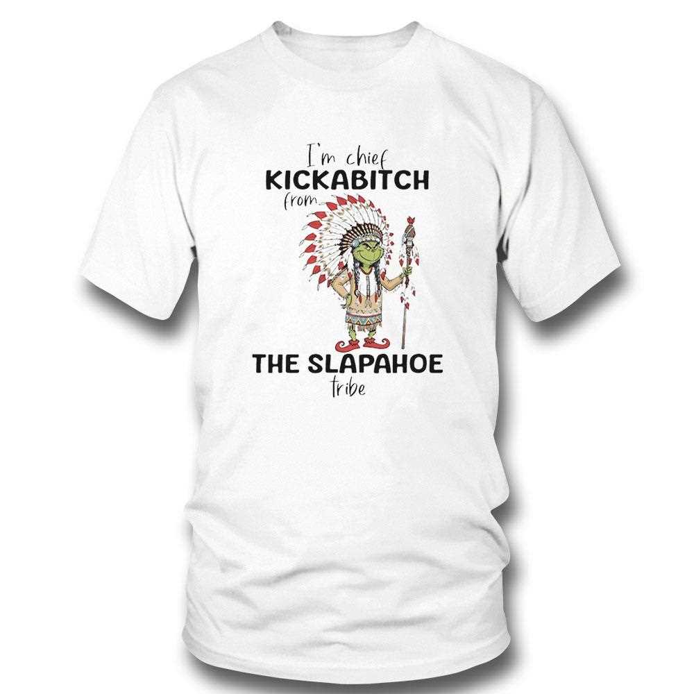 Grinch Im Chief Kickabitch From The Slapahoe Tribe Christmas 2025 Tee