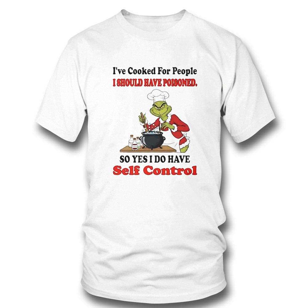 Grinch Ive Cooked For People I Should Have Poisoned Christmas 2025 Tee